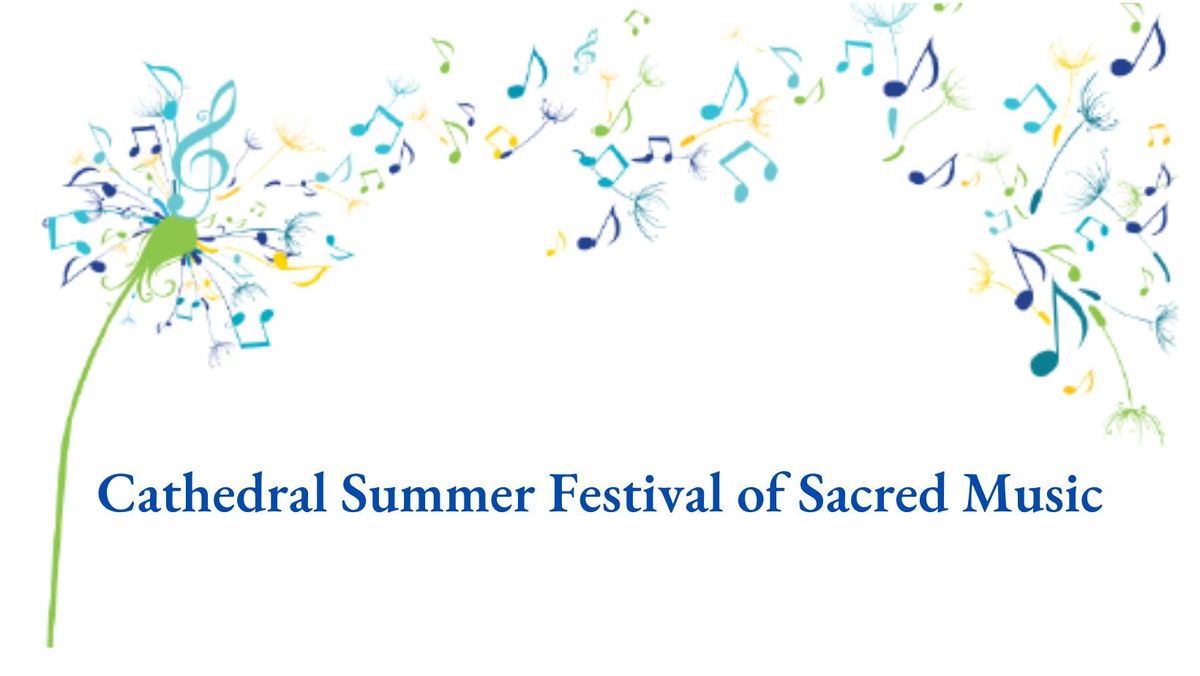 2022 Cathedral Summer Festival of Sacred Music | Christ Church